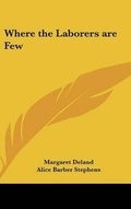 Cover: Where the Laborers are Few - Kessinger Publishing