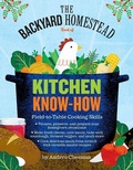 Cover: The Backyard Homestead Book of Kitchen Know-How - Storey Publishing LLC