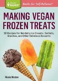 Cover: Storey Basics Making Vegan Frozen Treats - Storey Publishing LLC
