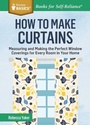 Cover: How to Make Curtains - Storey Publishing LLC