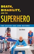 Cover: Death, Disability, and the Superhero - University Press of Mississippi