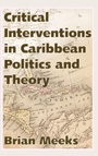 Cover: Critical Interventions in Caribbean Politics and Theory - University Press of Mississippi