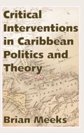Cover: Critical Interventions in Caribbean Politics and Theory - University Press of Mississippi