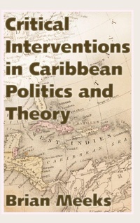 Enlarge image Cover: Critical Interventions in Caribbean Politics and Theory - University Press of Mississippi