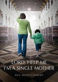Cover: Lord, Help Me I'm a Single Mother - Tate Publishing & Enterprises