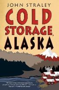 Enlarge image Cover: Cold Storage, Alaska - Soho Press Inc