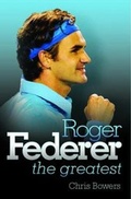 Cover: Roger Federer - the Greatest - John Blake Publishing Ltd