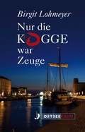 Cover: Nur die Kogge war Zeuge - Hinstorff