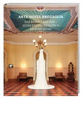Cover: Arte Hotel Bregaglia 2010-2013 - Hier und Jetzt
