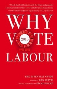 Enlarge image Cover: Why Vote Labour 2015 - Biteback Publishing