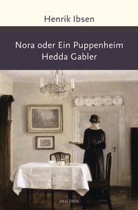 Abbildung von: Nora oder Ein Puppenheim / Hedda Gabler - Anaconda Verlag