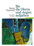 Cover: Bis die Ohren und Augen aufgehen - Haymon Verlag