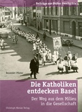 Cover: Die Katholiken entdecken Basel - Christoph Merian Verlag