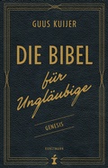 Cover: Die Bibel f&uuml;r Ungl&auml;ubige - Antje Kunstmann Verlag