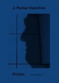 Cover: J. Parker Valentine - Fiction - Sternberg Press