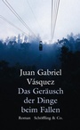 Cover: Das Geräusch der Dinge beim Fallen - Schöffling