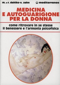 Abbildung von: Medicina e autoguarigione per la donna. Ritrovare in se stesse benessere e armonia psicofisica - L' altra medicina;Edizioni Mediterranee