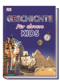 Abbildung von: Wissen für clevere Kids. Geschichte für clevere Kids - Dorling Kindersley Verlag
