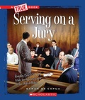 Cover: Serving on a Jury (a True Book: Civics) - C. Press/F. Watts Trade