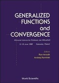 Cover: Generalized Functions And Convergence: Memorial Volume For Professor Jan Mikusinski - World Scientific Publishing Co Pte Ltd