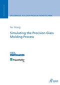 Cover: Simulating the Precision Glass Molding Process - Apprimus Verlag