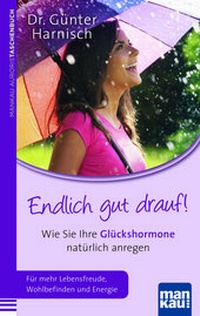 Abbildung von: Endlich gut drauf! Wie Sie Ihre Glückshormone natürlich anregen - Mankau Verlag