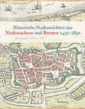 Cover: Historische Stadtansichten aus Niedersachsen und Bremen 1450-1850 - Wallstein