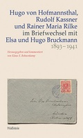 Cover: Hugo von Hofmannsthal, Rudolf Kassner und Rainer Maria Rilke im Briefwechsel mit Elsa und Hugo Bruckmann 1893-1941 - Wallstein