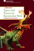 Cover: Typen und Touren im Bayerischen Wald - Gmeiner-Verlag