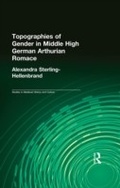 Cover: Topographies of Gender in Middle High German Arthurian Romance - Routledge