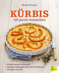 Abbildung von: Kürbis: 120 geniale Rezeptideen - Löwenzahn Verlag in der Studienverlag Ges.m.b.H.