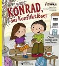 Cover: Konrad, der Konfliktl&ouml;ser - Clever streiten und vers&ouml;hnen - Edition Riedenburg E.U.