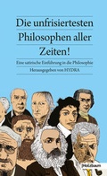 Cover: Die unfrisiertesten Philosophen aller Zeiten - Holzbaum Verlag