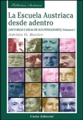 Bild: La Escuela Austriaca desde adentro 1 : historia e ideas de sus pensadores - Uni&oacute;n Editorial, S.A.