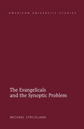 Cover: The Evangelicals and the Synoptic Problem - Peter Lang Verlag
