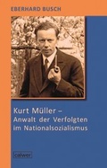 Cover: Kurt M&uuml;ller - Anwalt der Verfolgten im Nationalsozialismus - Calwer