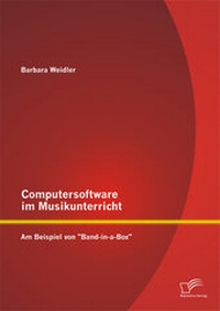 Abbildung von: Computersoftware im Musikunterricht: Am Beispiel von "Band-in-a-Box" - Diplomica Verlag
