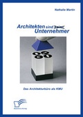 Cover: Architekten sind (keine) Unternehmer: Das Architekturb&uuml;ro als KMU - Diplomica Verlag