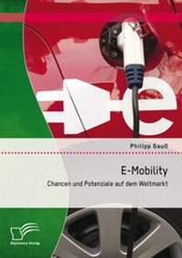 Abbildung von: E-Mobility: Chancen und Potenziale auf dem Weltmarkt - Diplomica Verlag