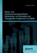 Cover: Steuer- und sozialversicherungsrechtliche Behandlung  von Lehrenden und Vortragenden in &Ouml;sterreich (11/2004) - Disserta Verlag
