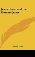 Cover: Jesus Christ and the Human Quest - Kessinger Publishing