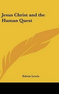 Enlarge image Cover: Jesus Christ and the Human Quest - Kessinger Publishing