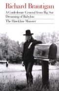 Cover: Richard Brautigan : A Confederate General from Big Sur, Dreaming of Babylon, and  The Hawkline Monster - Houghton Mifflin Harcourt
