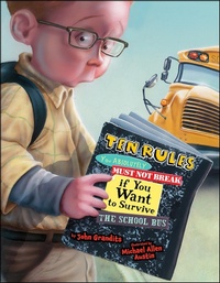 Abbildung von: Ten Rules You Absolutely Must Not Break If You Want to Survive the School Bus - Clarion Books