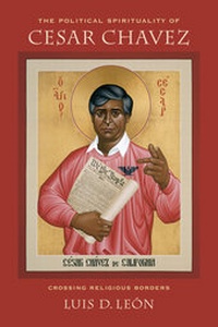 Abbildung von: The Political Spirituality of Cesar Chavez - University of California Press