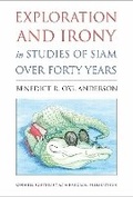Cover: Exploration and Irony in Studies of Siam Over Forty Years - Southeast Asia Program Publications, Cornell University