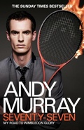 Cover: Andy Murray: Seventy-Seven - Headline Book Publishing