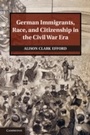 Bild: German Immigrants, Race, and Citizenship in the Civil War Era - Cambridge University Press