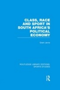 Abbildung von: Class, Race and Sport in South Africa's Political Economy (RLE Sports Studies) - Routledge