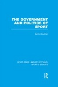 Abbildung von: The Government and Politics of Sport (RLE Sports Studies) - Routledge